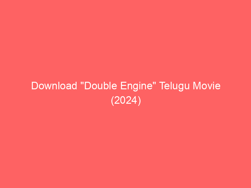 download double engine telugu movie 2024 2815