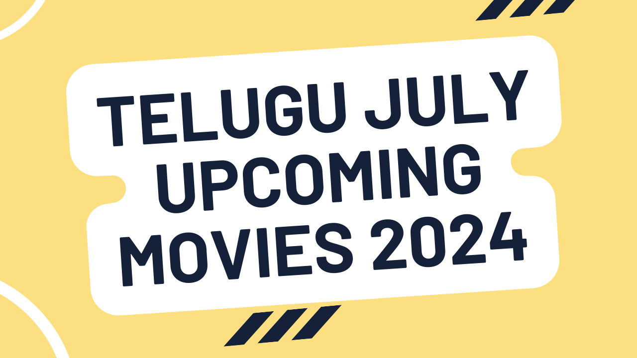 TELUGU JULY UPCOMING MOVIES 2024