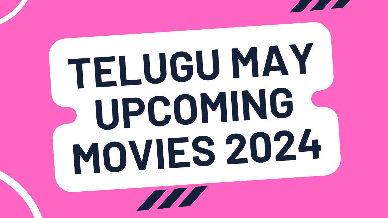 TELUGU MAY UPCOMING MOVIES 2024